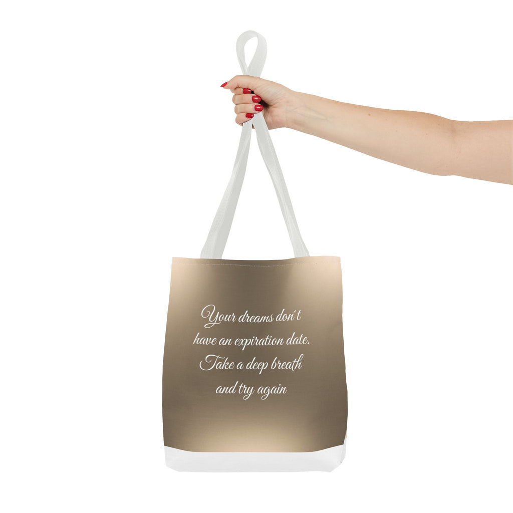 Inspirational Tote Bag - "Your Dreams Don't Have an Expiration Date" - Motivational Bag for Everyday Use