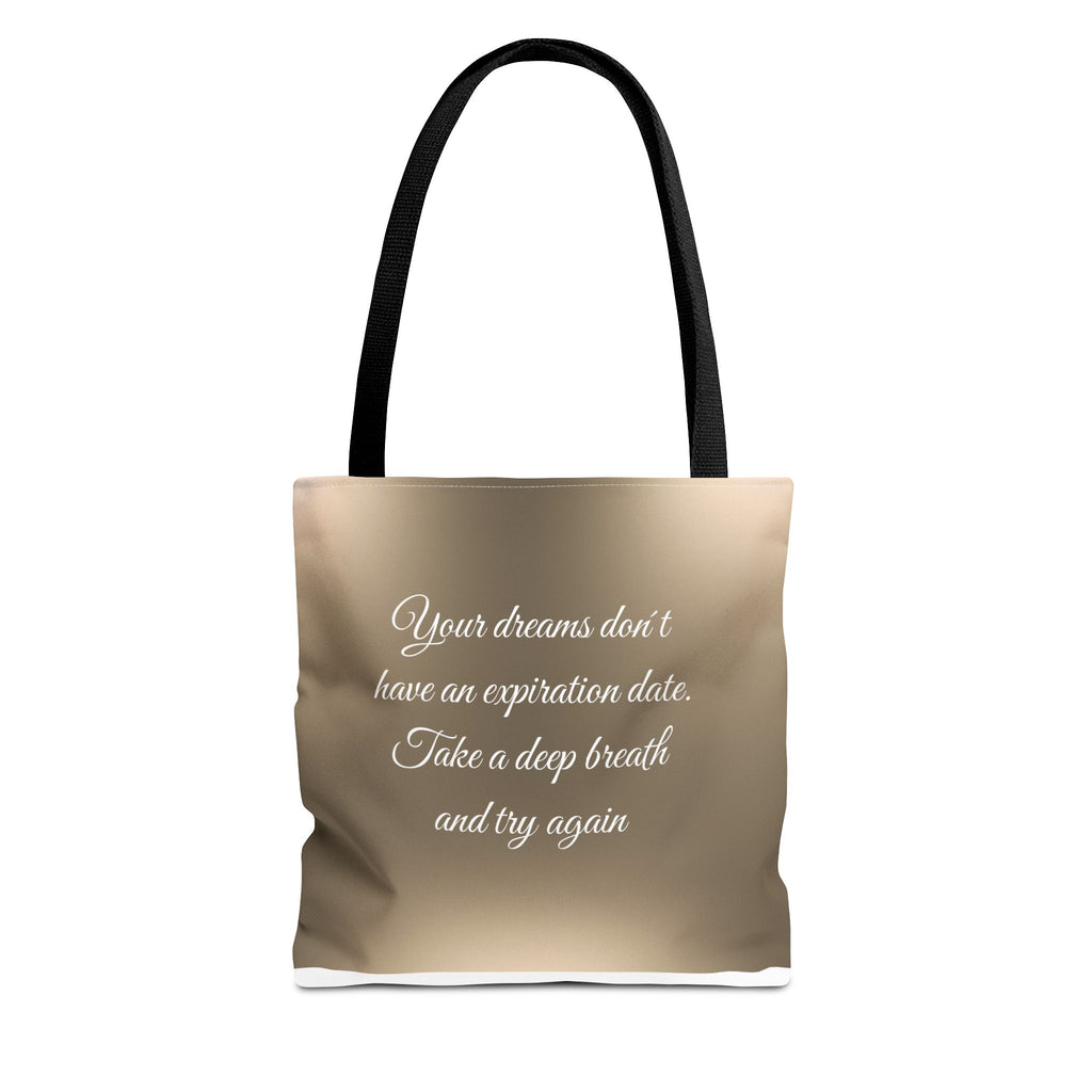 Inspirational Tote Bag - "Your Dreams Don't Have an Expiration Date" - Motivational Bag for Everyday Use