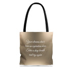 Inspirational Tote Bag - "Your Dreams Don't Have an Expiration Date" - Motivational Bag for Everyday Use