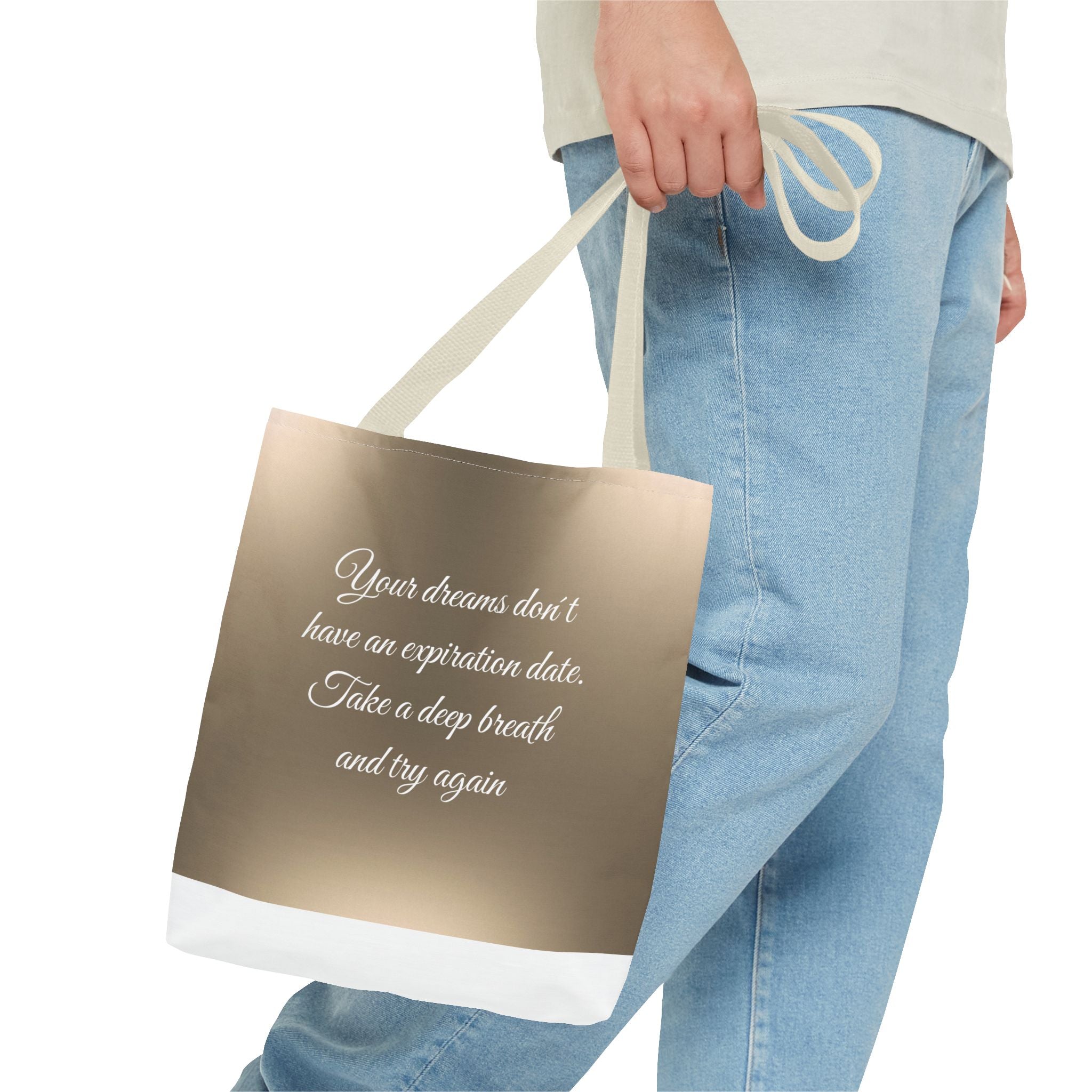 Inspirational Tote Bag - "Your Dreams Don't Have an Expiration Date" - Motivational Bag for Everyday Use