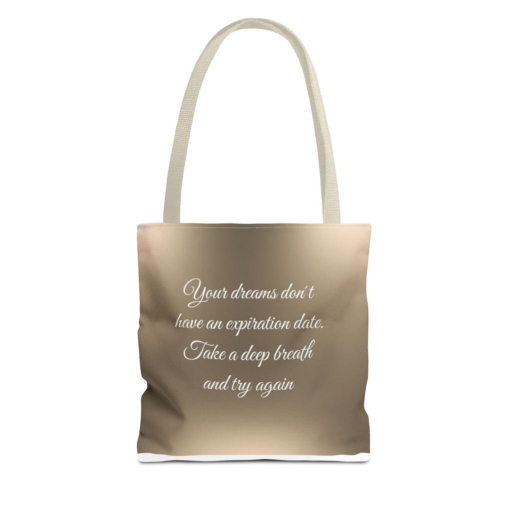 Inspirational Tote Bag - "Your Dreams Don't Have an Expiration Date" - Motivational Bag for Everyday Use