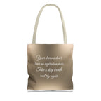 Inspirational Tote Bag - "Your Dreams Don't Have an Expiration Date" - Motivational Bag for Everyday Use