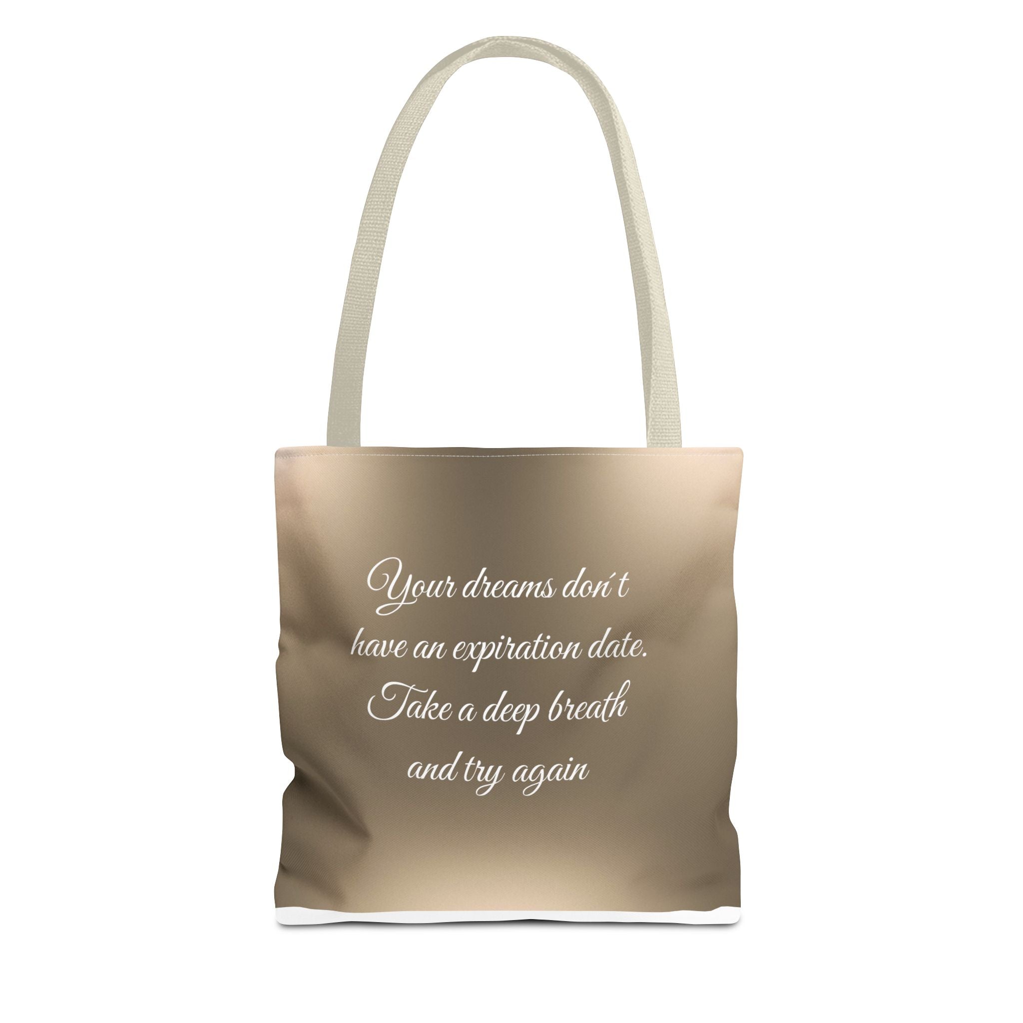 Inspirational Tote Bag - "Your Dreams Don't Have an Expiration Date" - Motivational Bag for Everyday Use