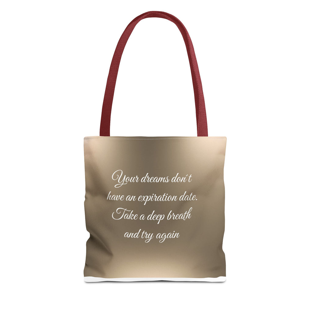 Inspirational Tote Bag - "Your Dreams Don't Have an Expiration Date" - Motivational Bag for Everyday Use