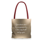 Inspirational Tote Bag - "Your Dreams Don't Have an Expiration Date" - Motivational Bag for Everyday Use