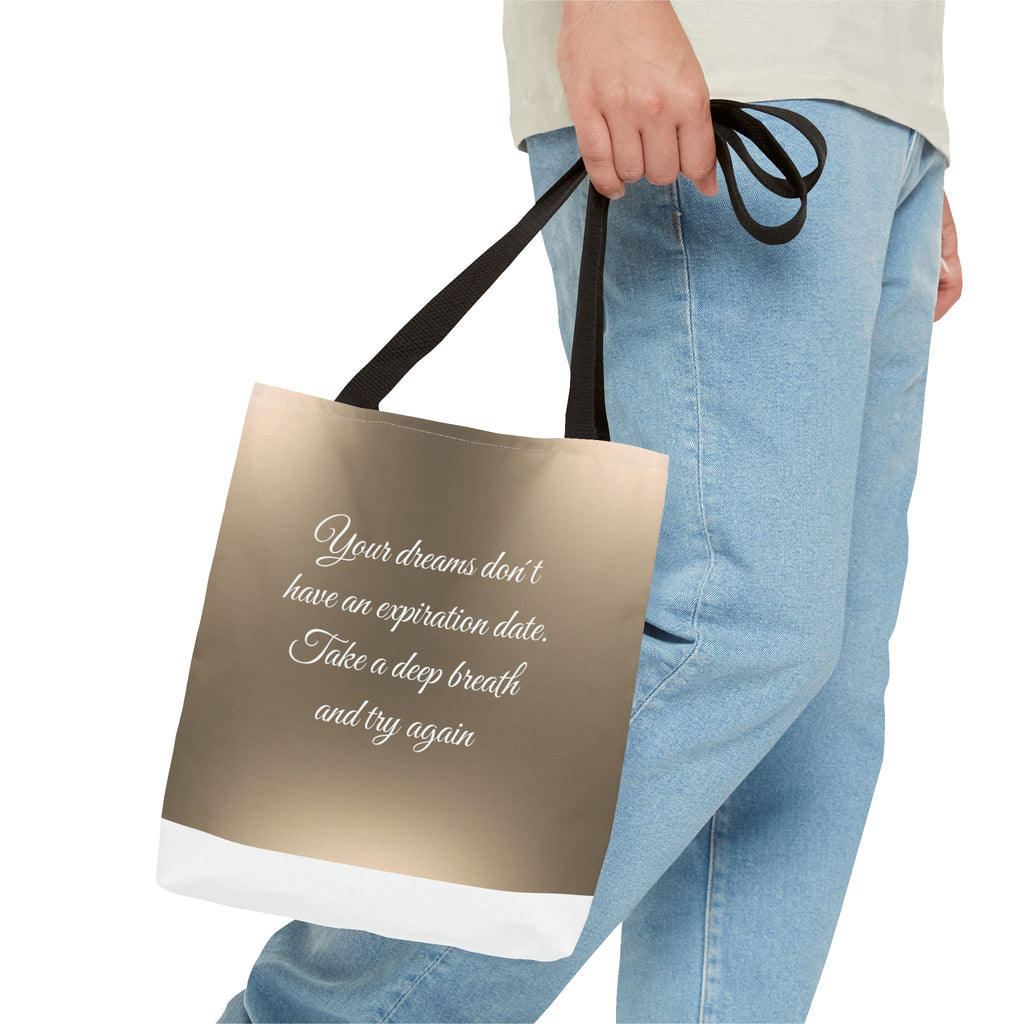 Inspirational Tote Bag - "Your Dreams Don't Have an Expiration Date" - Motivational Bag for Everyday Use