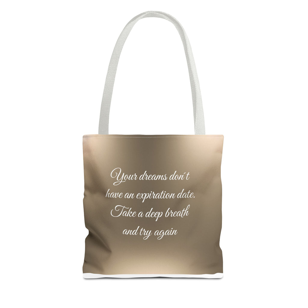 Inspirational Tote Bag - "Your Dreams Don't Have an Expiration Date" - Motivational Bag for Everyday Use