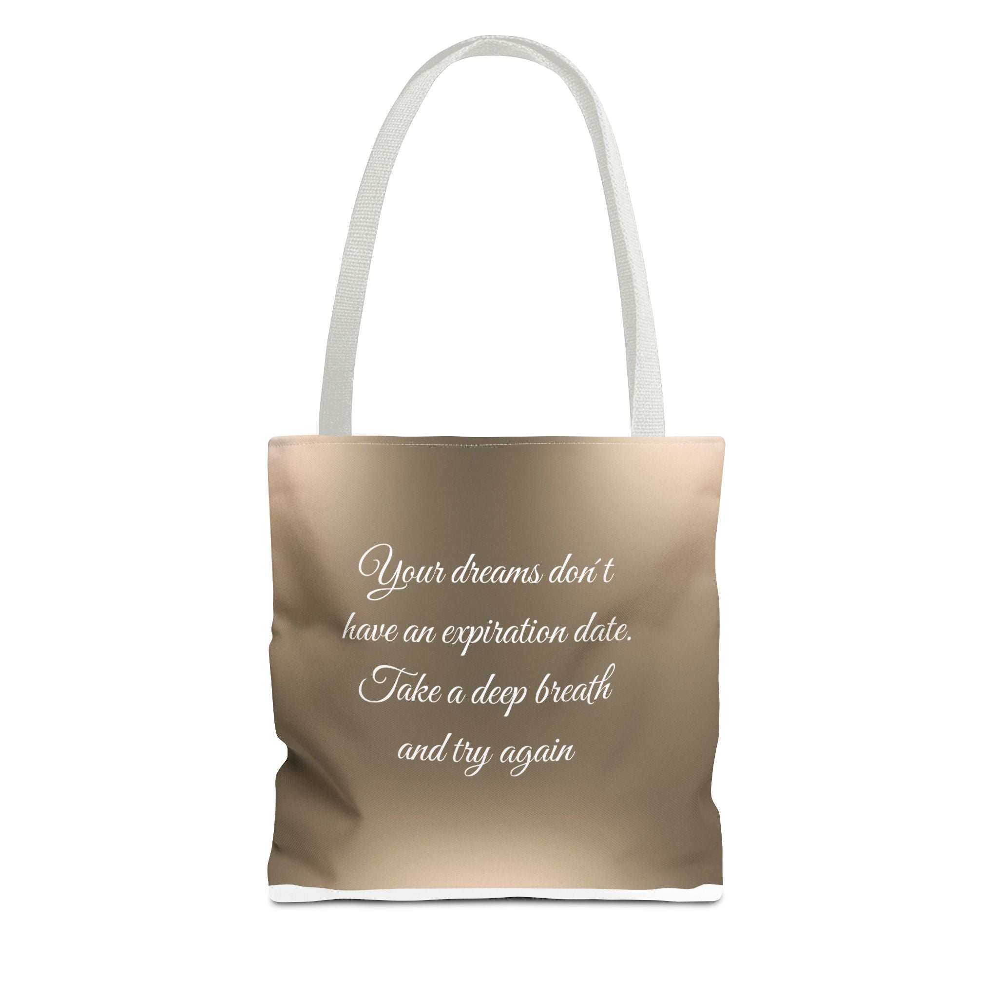 Inspirational Tote Bag - "Your Dreams Don't Have an Expiration Date" - Motivational Bag for Everyday Use