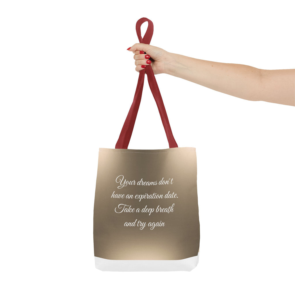 Inspirational Tote Bag - "Your Dreams Don't Have an Expiration Date" - Motivational Bag for Everyday Use