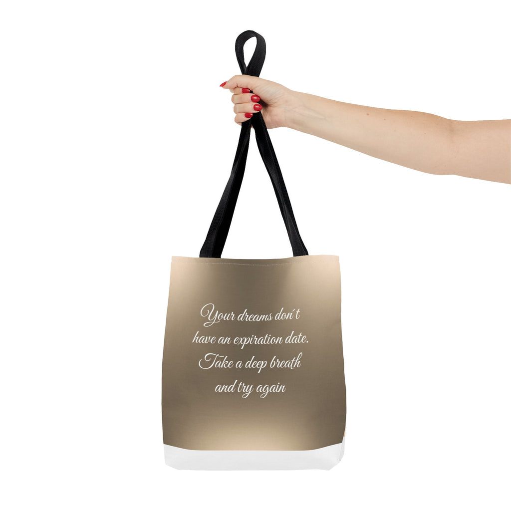 Inspirational Tote Bag - "Your Dreams Don't Have an Expiration Date" - Motivational Bag for Everyday Use