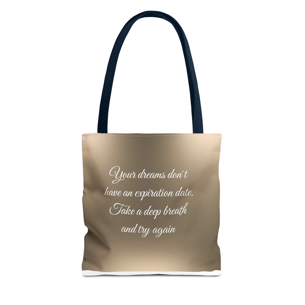 Inspirational Tote Bag - "Your Dreams Don't Have an Expiration Date" - Motivational Bag for Everyday Use
