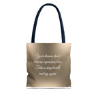Inspirational Tote Bag - "Your Dreams Don't Have an Expiration Date" - Motivational Bag for Everyday Use